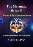  Alice Joliana - The Mermaid Sirius Ⅱ：Water Lily's Enchantment - Magical Countries Of The Astral Realm.
