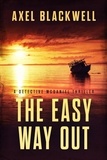  Axel Blackwell - The Easy Way Out - Detective McDaniel Thrillers, #2.