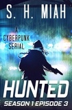  S. H. Miah - Hunted Season 1 Episode 3 - Hunted Cyberpunk Serial, #3.