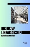  William Webb - Inclusive Librarianship: Serving Every Patron.