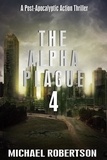  Michael Robertson - The Alpha Plague 4 - The Alpha Plague, #4.