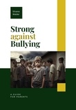  Silvana Walder - Strong Against Bullying: A Guide for Parents.
