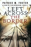  Patrice M Foster - Left Across the Border A story of Teen Depression Series 1 - T.D., #1.