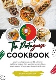  Sofia Oliveira - The Portuguese Cookbook: Learn How To Prepare Over 60 Authentic Traditional Recipes, From Appetizers, Main Dishes, Soups, Sauces To Beverages, Desserts, And More. - Flavors of the World: A Culinary Journey.