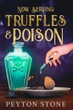  Peyton Stone - Now Serving: Truffles &amp; Poison.