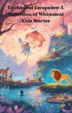  Pankaj Kumar - Enchanted Escapades: A Collection of Whimsical Kids' Stories.