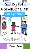  Cee Cee - Sex is Just a State of Mind- Not a Girl Today! - Cee-Cee's LGBTQ Books, #1.