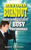  Ramon Saavedra - Beyond Burnout: Harnessing the Power of Self-Care for Busy Professionals.