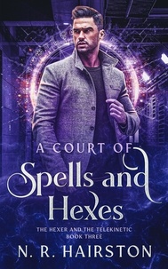  N. R. Hairston - A Court of Spells and Hexes - The Hexer And The Telekinetic, #3.
