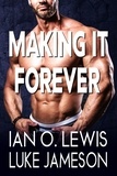  Ian O. Lewis et  Luke Jameson - Making It Forever - The Making It Series, #7.