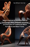  William Van Zyl - Māori-inspired AI Furniture and AI Tool Design (New Zealand). Including an Overview of Traditional Māori Furniture and Māori Tools..