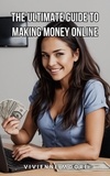  Vivienne Moore - The Ultimate Guide to Making Money Online.