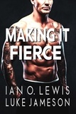  Ian O. Lewis - Making It Fierce - The Making It Series, #6.
