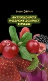  Susan Zeppieri - Antioxidants : Weapons Against Cancer.