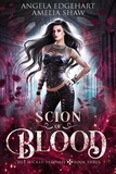  Amelia Shaw et  Angela Edgehart - Scion of Blood - Her Wicked Vampires, #3.
