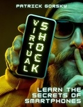  Patrick Gorsky - Virtual Shock - Learn the Secrets of Smartphones.