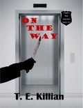  T. E. Killian - On The Way - Logan's Way Detective Series, #2.
