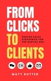  Matt Rutter - From Clicks to Clients: Proven Sales Strategies for the Digital Era.