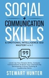 STEWART HUNTER - Social + Communication Skills &amp; Emotional Intelligence (EQ) Mastery: Level-Up Your People Skills, Conquer Conservations &amp; Boost Your Charisma By Developing Critical Thinking &amp; Leadership Skills - Social, Communication and Leadership Skills, #3.