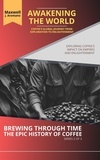  Maxwell J. Aromano - Awakening the World: Coffee's Global Journey from Exploration to Enlightenment: Exploring Coffee's Impact on Empires and Enlightenment - Brewing Through Time: The Epic History of Coffee, #2.
