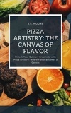  S.R. Moore - Pizza Artistry: The Canvas of Flavor.