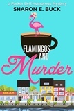  Sharon E. Buck et  Sharon Buck - Flamingos and Murder - Parker Bell Humorous Mystery, #8.
