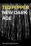  Ted Pepper - New Dark Age - New Dark Age, #1.
