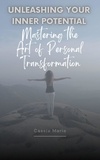  Cassie Marie - Unleashing Your Inner Potential ~ Mastering the Art of Personal Transformation.