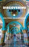  JIMMY DON HOLLOWAY - Discovering Asia's Cultural Kaleidoscope: Unveiling the Rich Heritage of the Orient.