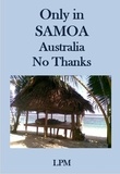  LPM - Only in Samoa Australia No Thanks.