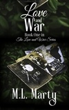  M. L. Marty - Love and War - The Love and War Series, #1.
