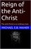  Michael E.B. Maher - Reign of the Anti-Christ - End of the Ages, #2.