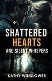  Kathy Winslower - Shattered Hearts and Silent Whispers.
