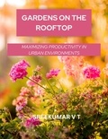  SREEKUMAR V T - Gardens on the Rooftop: Maximizing Productivity in Urban Environments.