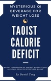  David Teng - Taoist Calorie Deficit: Mysterious Qi Beverage for Weight Loss : Weight Loss Version of "Ancient Waidan (Taoist Alchemy): Drink for Effortless Qigong".