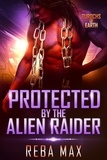 Reba Max - Protected by the Alien Raider - Turochs of Earth, #4.