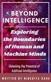  NIBEDITA Sahu - Beyond Intelligence: Exploring the Boundaries of Human and Machine Minds.