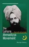  Declan Henry - The Lahore Ahmadiyya Movement: The truth will prevail.