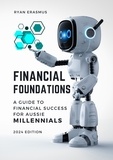  Ryan Erasmus - Financial Foundations: A Guide to Financial Success for Aussie Millennials.