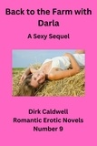  Dirk Caldwell - Back to the Farm with Darla - A Sexy Sequel - Dirk Caldwell Romantic Erotic Novels, #9.