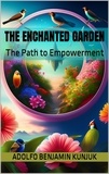  Adolfo Benjamin Kunjuk - The Enchanted Garden: The Path to Empowerment - The Enchanted Garden, #2.