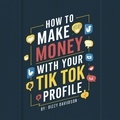  Dizzy Davidson - How To Make Money With Your Tik Tok Profile - Social Media Business, #3.