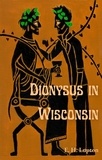  E. H. Lupton - Dionysus in Wisconsin - Wisconsin Gothic, #1.