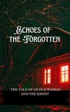  aarat - Echoes of the Forgotten: The Tale of an Old Woman and the Ghost.