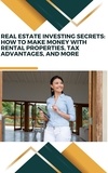  Charles Gaulden - Real Estate Investing Secrets: How to Make Money with Rental Properties, Tax Advantages, and More.