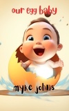  Myke Johns - Our Egg Baby?.
