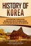  Captivating History - History of Korea: A Captivating Guide to Korean History, Including Events Such as the Mongol Invasions, the Split into North and South, and the Korean War.