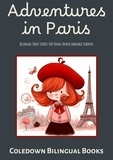  Coledown Bilingual Books - Adventures in Paris: Bilingual Short Stories For Young French Language Learners.