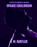  T. M. Kuefler - Opaque Equilibrium - Extra Elements Series, #14.