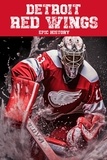  Epic History - Detroit Red Wings Epic History.